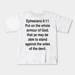 Ephesians 6:11  King James Version (KJV) Bible Verse Typography Gift Kids T-Shirt